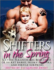 Shifters in the Spring: Sixteen New Paranormal Romances of Secret Babies, Frisky Shifters, and Fertile Surprises Review