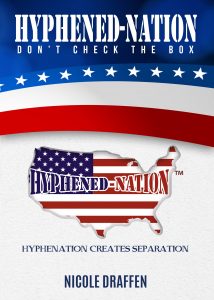 HYPHENED-NATION: DON’T CHECK THE BOX