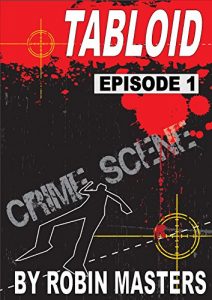 Free This Week! Tabloid – Episode 1: A Serialized Crime Thriller
