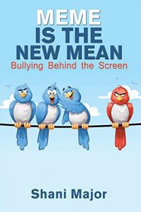 Meme is the New Mean: Bullying Behind the Screen
