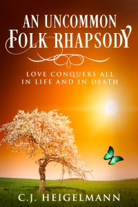 An Uncommon Folk Rhapsody: Love Conquers All. In Life and in Death.