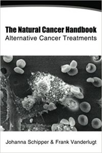 The Natural Cancer Handbook: Alternative Cancer Treatment
