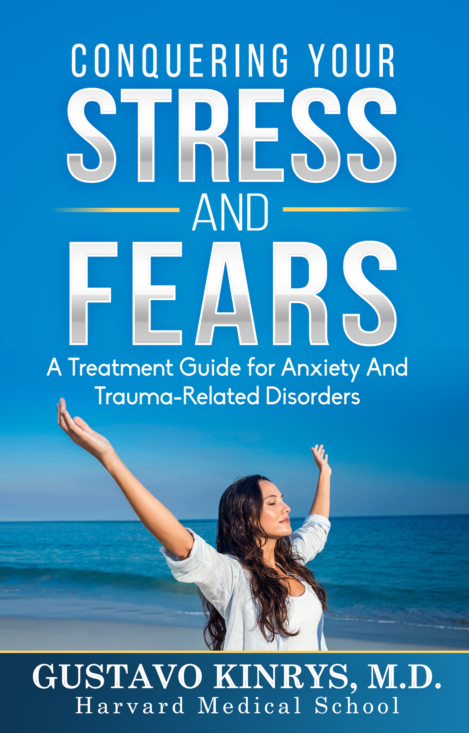 Conquering Your Stress & Fears – The Ultimate Guide to Managing Stress and Anxiety