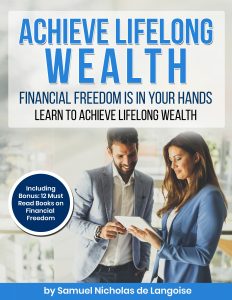 Achieve Lifelong Wealth – Financial Freedom is in your hands: Learn to achieve lifelong wealth – Including bonus: 12 Must read books on financial freedom
