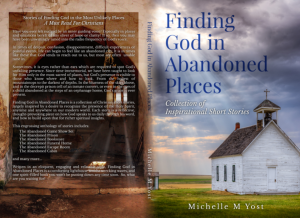 Finding God in Abandoned Places:  Collection of Inspirational Short Stories