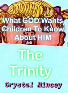 What God Wants Children To Know About Him (The Trinity, God, Jesus, Holy Spirit, kids)
