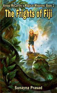 The Frights of Fiji (Alyssa McCarthy’s Magical Missions Book 1)