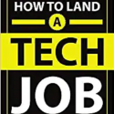 HOW TO LAND A TECH JOB
