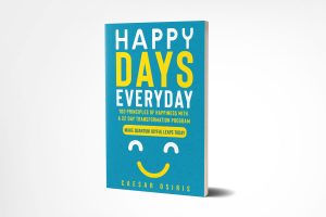 Happy Days Everyday by Caesar Osiris – The Best Book on How to Stay Happy & Positive in All Situations