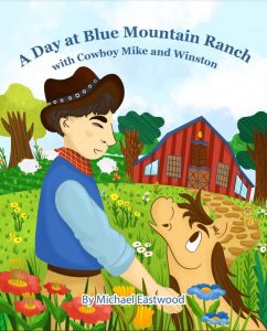 A Day at Blue Mountain Ranch with Cowboy Mike and Winston