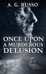 ONCE UPON A MURDEROUS DELUSION BY A.G. Russo
