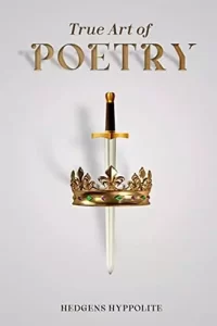 True Art of Poetry by Hedgens Hyppolite