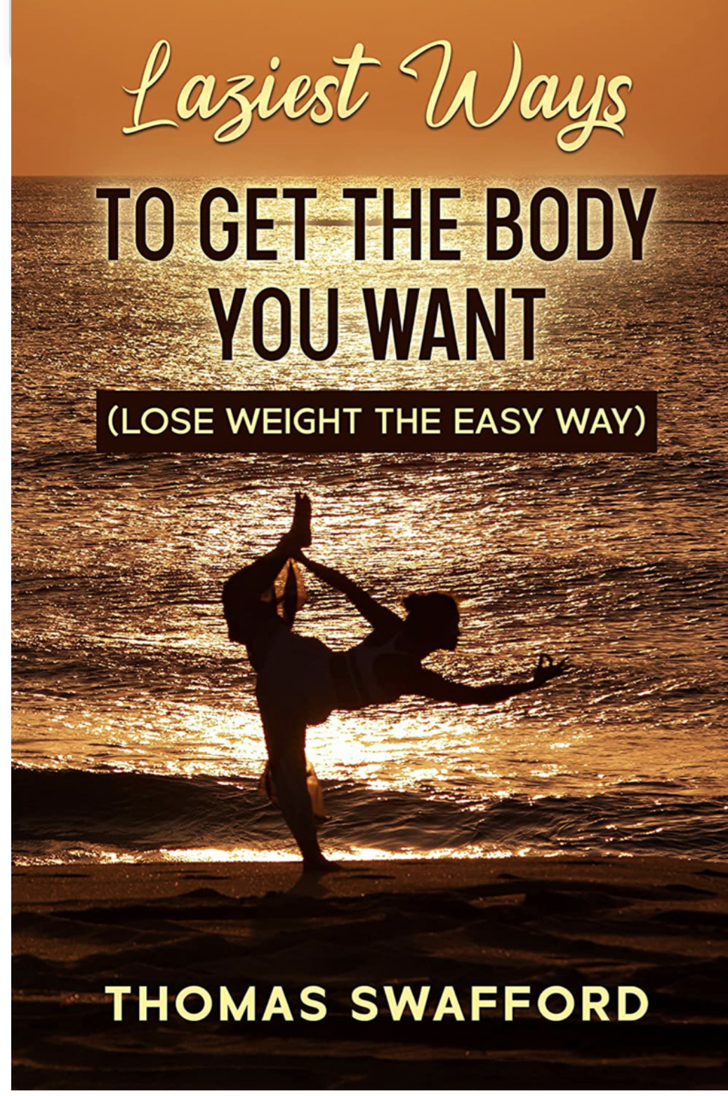 Laziest Ways To Get The Body You Want