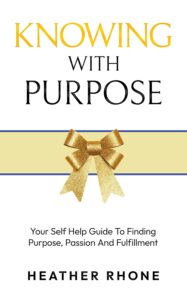 Knowing With Purpose by Heather Rhone – A Guide to Turning Difficult Times into Growth Opportunities