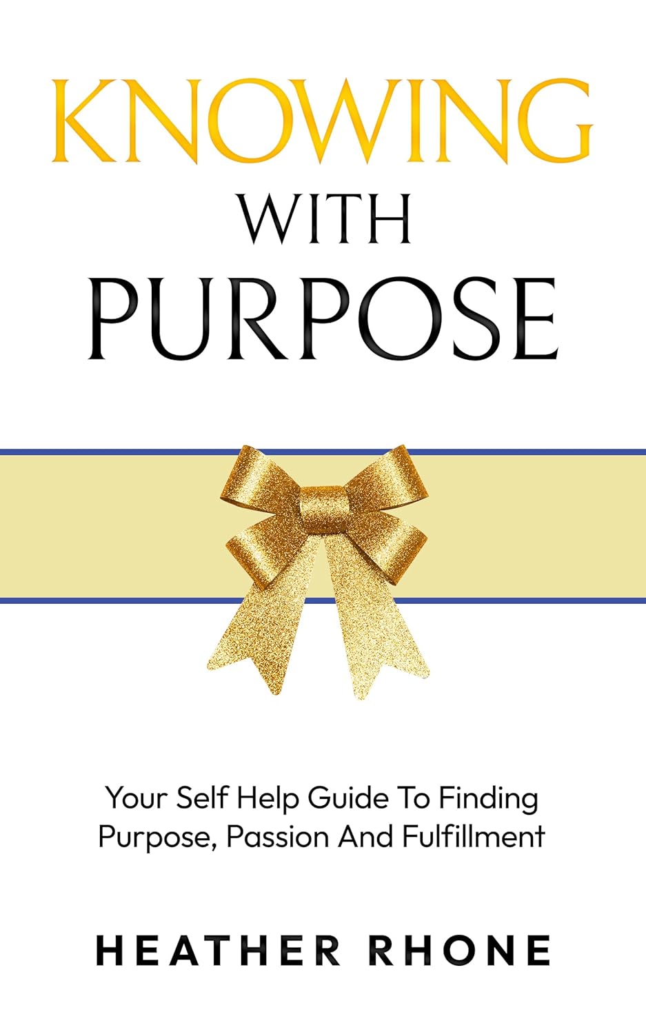 Knowing With Purpose by Heather Rhone – A Guide to Turning Difficult Times into Growth Opportunities